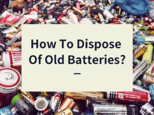 how to dispose of old batteries
