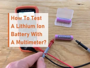 how to test a lithium ion battery with a multimeter
